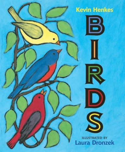 Kevin Henkes Birds, illustrated by Laura Dronzek